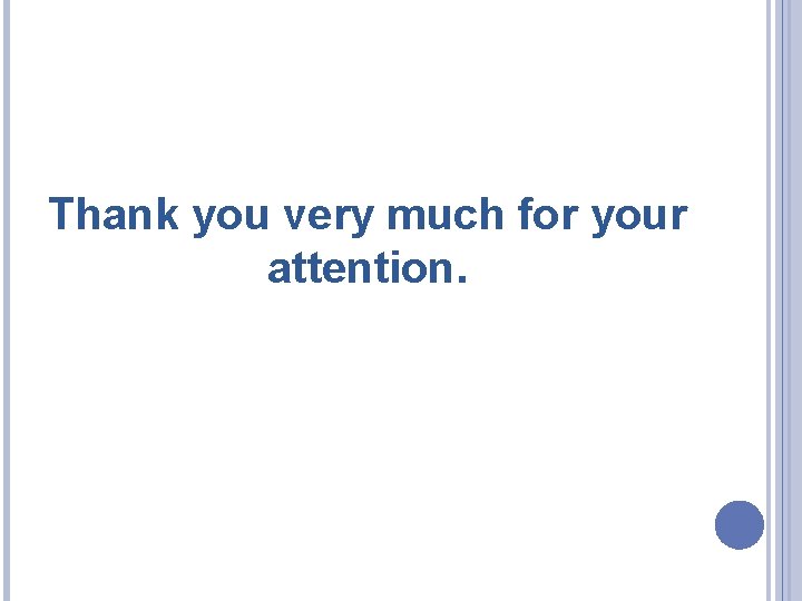 Thank you very much for your attention. 