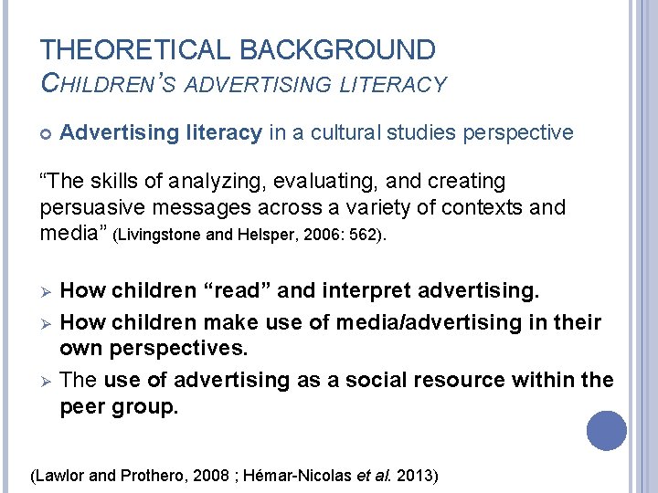 THEORETICAL BACKGROUND CHILDREN’S ADVERTISING LITERACY Advertising literacy in a cultural studies perspective “The skills