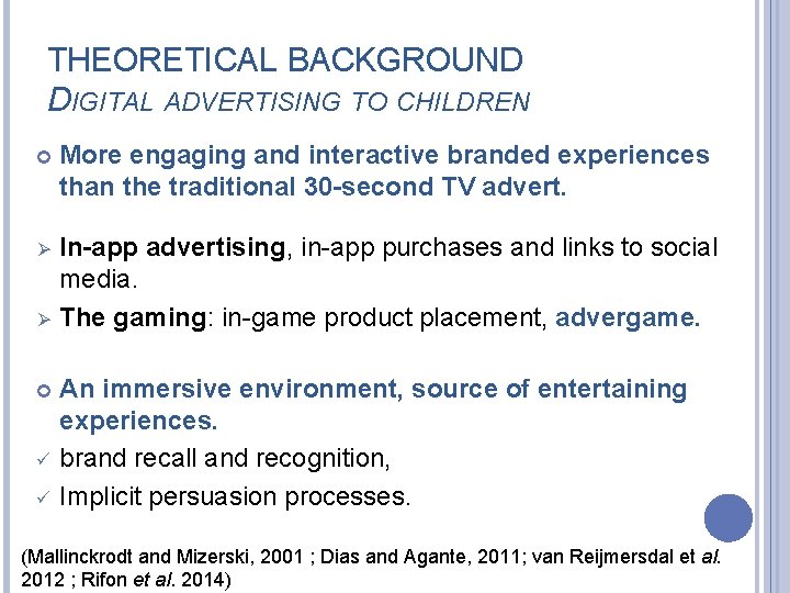 THEORETICAL BACKGROUND DIGITAL ADVERTISING TO CHILDREN More engaging and interactive branded experiences than the