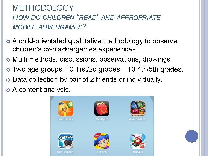 METHODOLOGY HOW DO CHILDREN “READ” AND APPROPRIATE MOBILE ADVERGAMES? A child-orientated qualtitative methodology to
