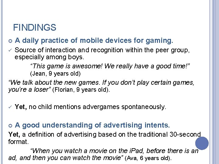 FINDINGS A daily practice of mobile devices for gaming. ü Source of interaction and