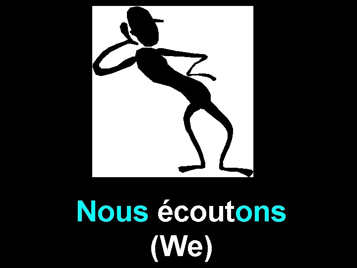Nous écoutons (We) 