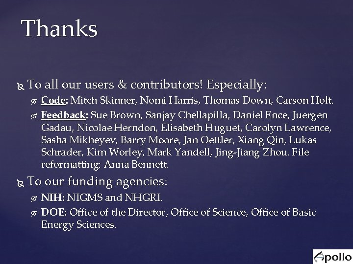Thanks To all our users & contributors! Especially: Code: Mitch Skinner, Nomi Harris, Thomas Thanks To all our users & contributors! Especially: Code: Mitch Skinner, Nomi Harris, Thomas