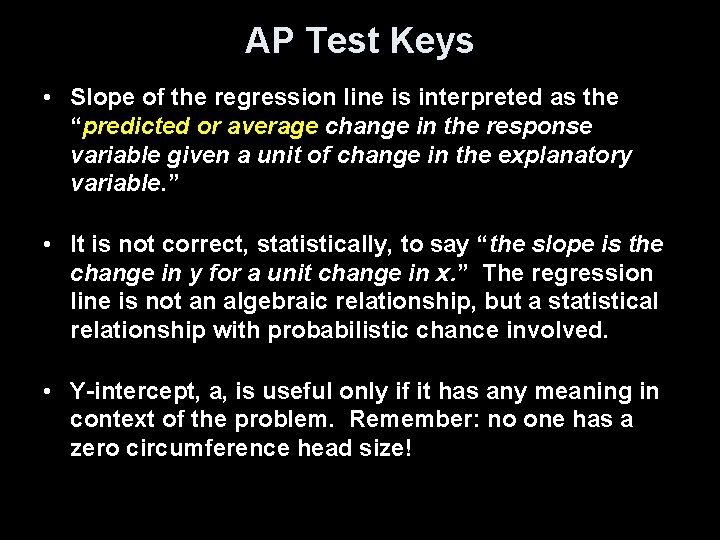 AP Test Keys • Slope of the regression line is interpreted as the “predicted