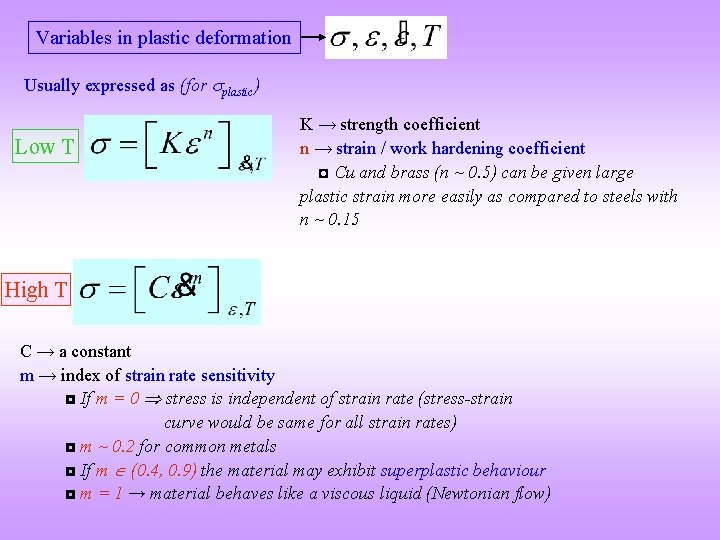 Variables in plastic deformation Usually expressed as (for plastic) Low T K → strength