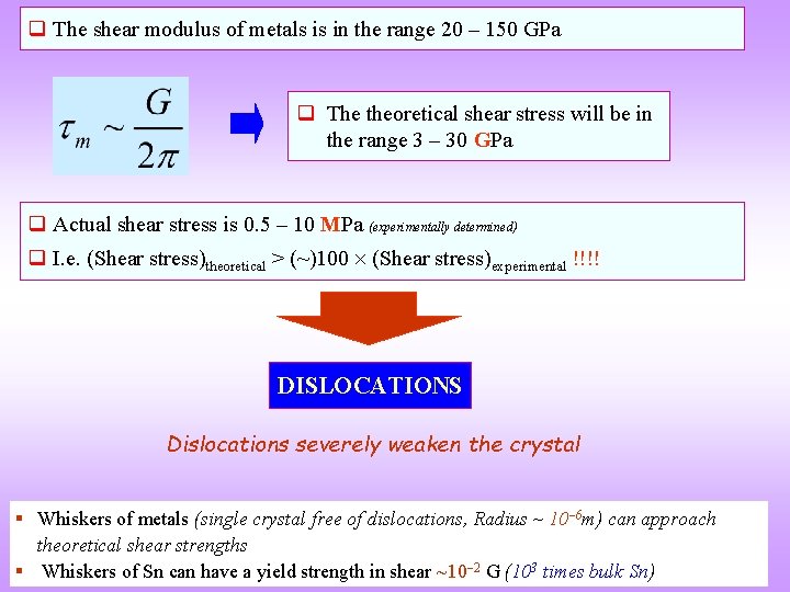 q The shear modulus of metals is in the range 20 – 150 GPa