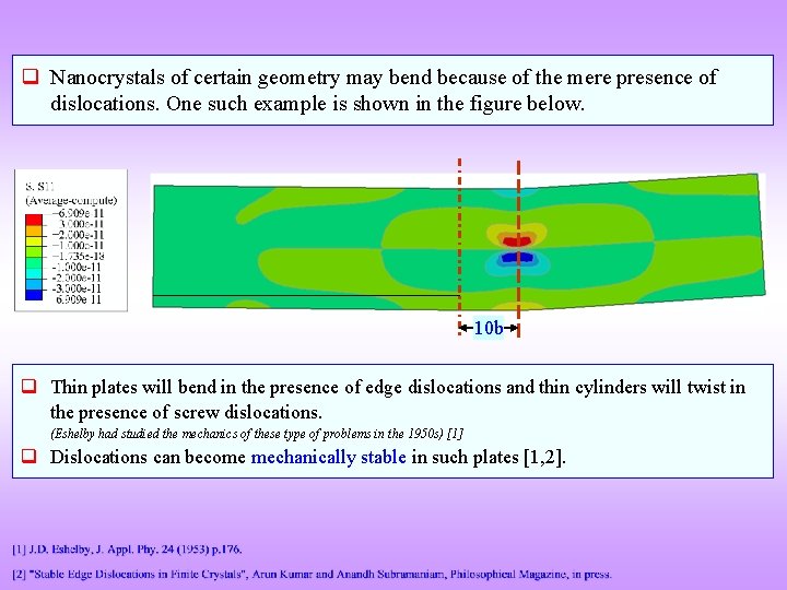 q Nanocrystals of certain geometry may bend because of the mere presence of dislocations.