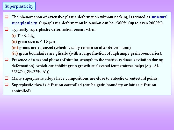 Superplasticity q The phenomenon of extensive plastic deformation without necking is termed as structural