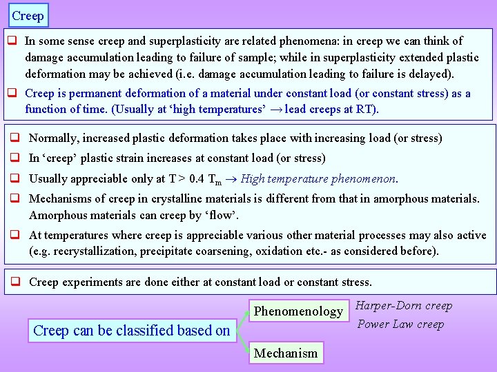 Creep q In some sense creep and superplasticity are related phenomena: in creep we