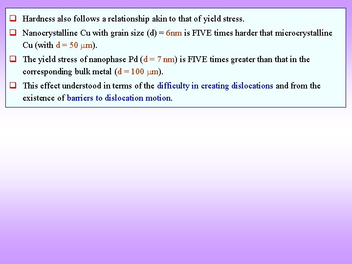 q Hardness also follows a relationship akin to that of yield stress. q Nanocrystalline