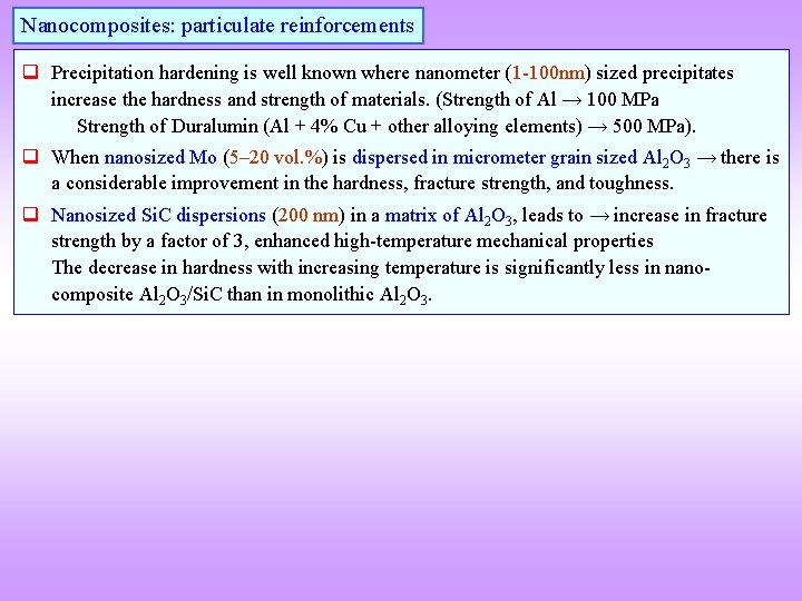 Nanocomposites: particulate reinforcements q Precipitation hardening is well known where nanometer (1 -100 nm)