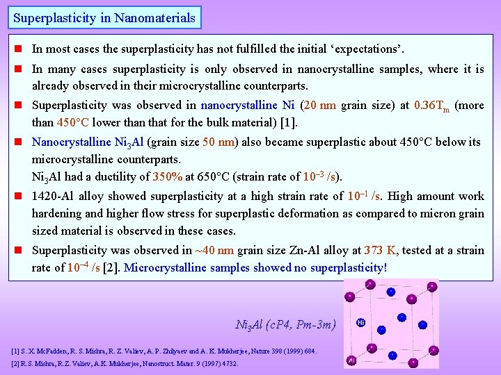 Superplasticity in Nanomaterials n In most cases the superplasticity has not fulfilled the initial