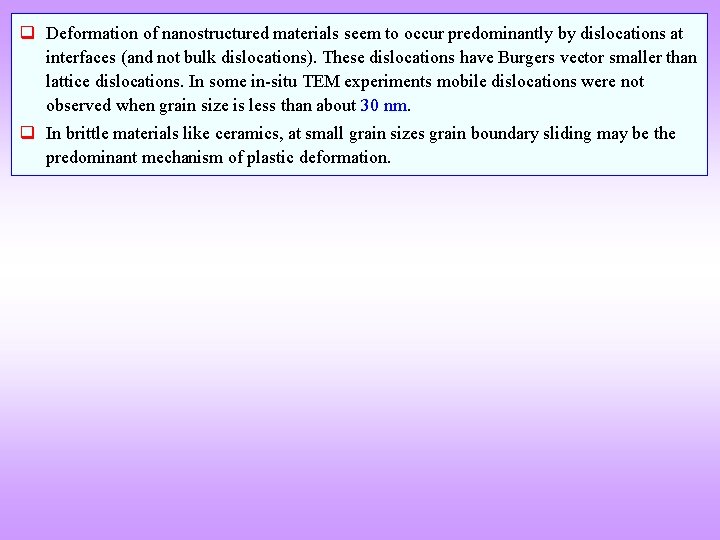 q Deformation of nanostructured materials seem to occur predominantly by dislocations at interfaces (and