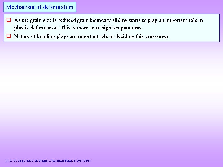 Mechanism of deformation q As the grain size is reduced grain boundary sliding starts