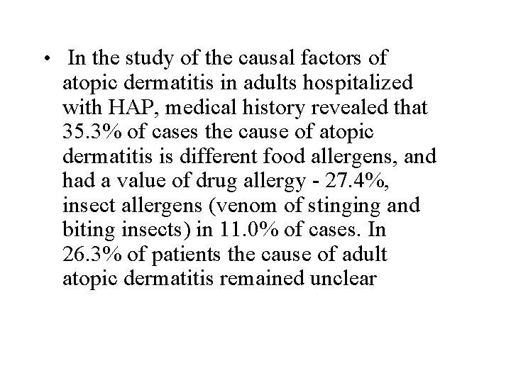  • In the study of the causal factors of atopic dermatitis in adults