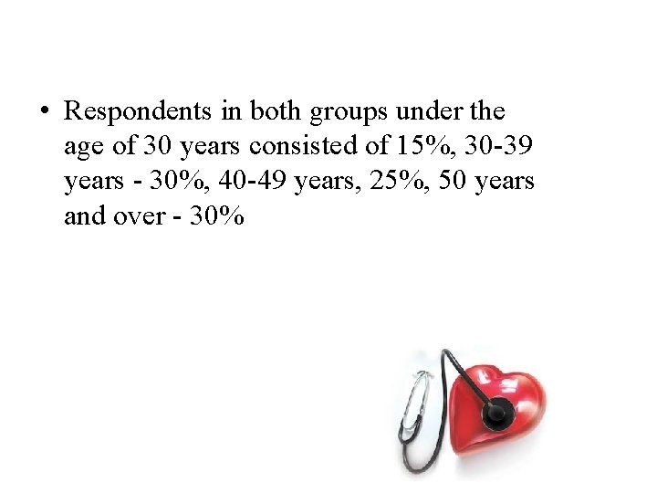  • Respondents in both groups under the age of 30 years consisted of