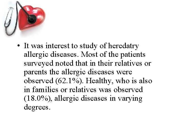  • It was interest to study of heredatry allergic diseases. Most of the
