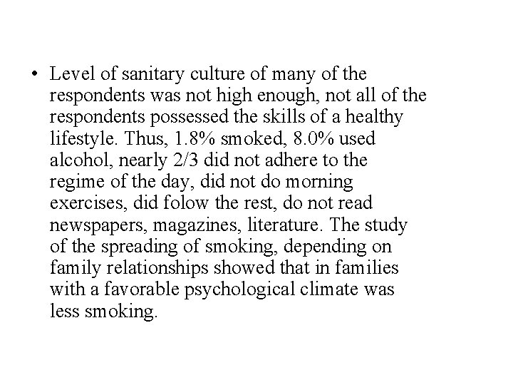  • Level of sanitary culture of many of the respondents was not high