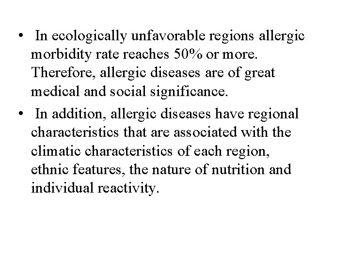  • In ecologically unfavorable regions allergic morbidity rate reaches 50% or more. Therefore,