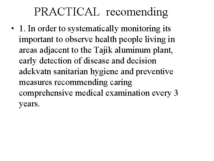 PRACTICAL recomending • 1. In order to systematically monitoring its important to observe health