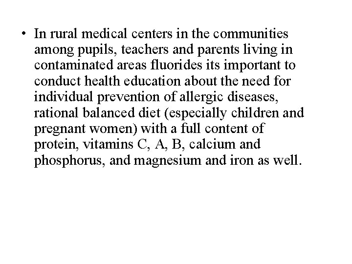  • In rural medical centers in the communities among pupils, teachers and parents