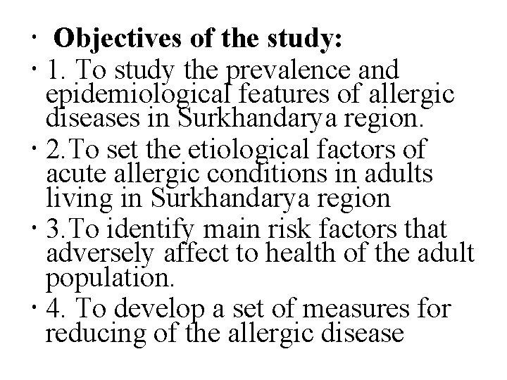  Objectives of the study: 1. To study the prevalence and epidemiological features of