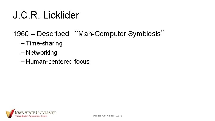 J. C. R. Licklider 1960 – Described “Man-Computer Symbiosis” – Time-sharing – Networking –