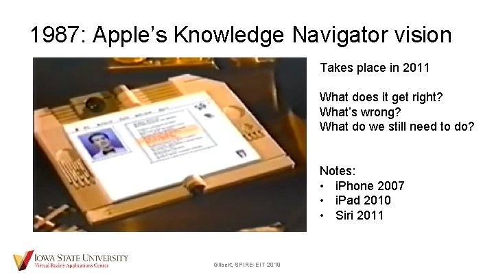 1987: Apple’s Knowledge Navigator vision Takes place in 2011 What does it get right?