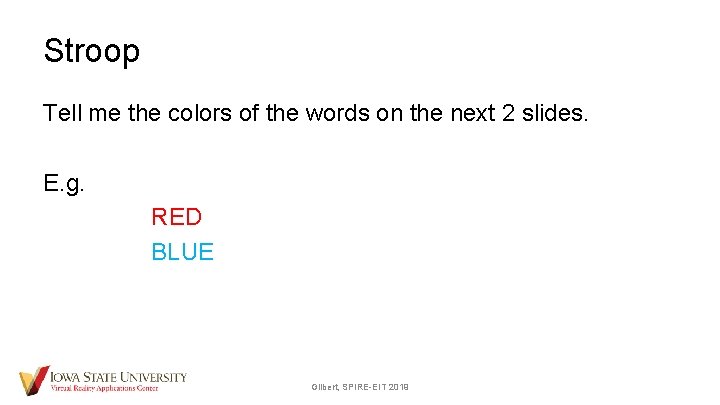Stroop Tell me the colors of the words on the next 2 slides. E.