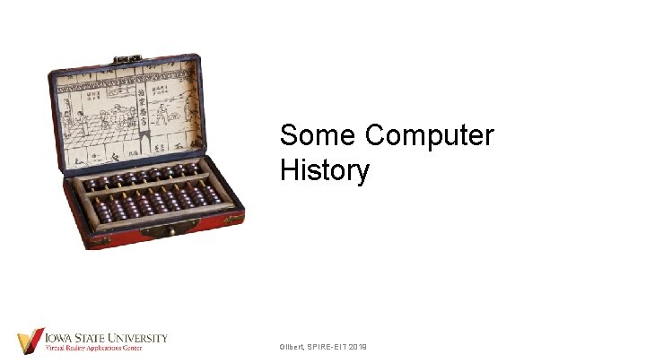 Some Computer History Gilbert, SPIRE-EIT 2019 