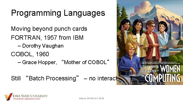Programming Languages Moving beyond punch cards FORTRAN, 1957 from IBM – Dorothy Vaughan COBOL,