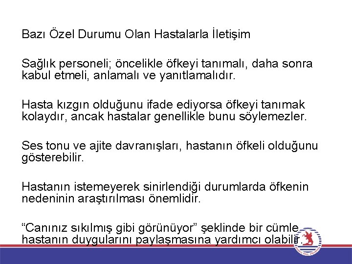 Bazı Özel Durumu Olan Hastalarla İletişim Sağlık personeli; öncelikle öfkeyi tanımalı, daha sonra kabul