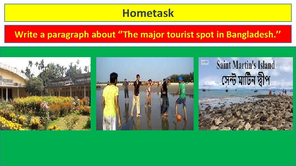 Hometask Write a paragraph about ‘’The major tourist spot in Bangladesh. ’’ 
