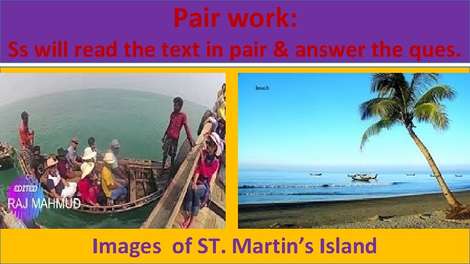 Pair work: Ss will read the text in pair & answer the ques. Images