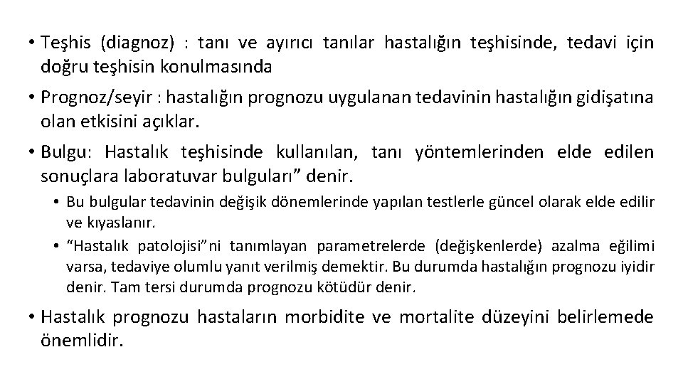  • Teşhis (diagnoz) : tanı ve ayırıcı tanılar hastalığın teşhisinde, tedavi için doğru