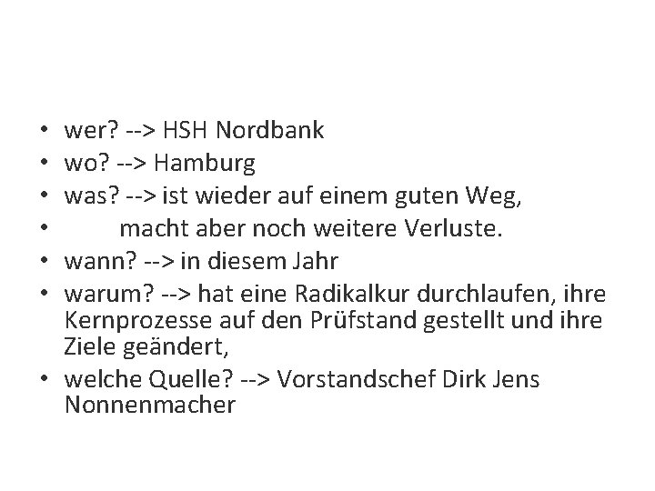 wer? --> HSH Nordbank wo? --> Hamburg was? --> ist wieder auf einem guten