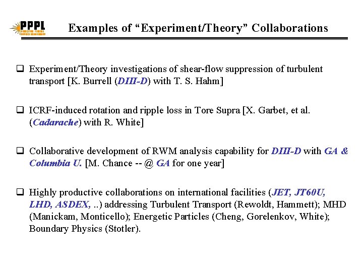 Examples of “Experiment/Theory” Collaborations q Experiment/Theory investigations of shear-flow suppression of turbulent transport [K.