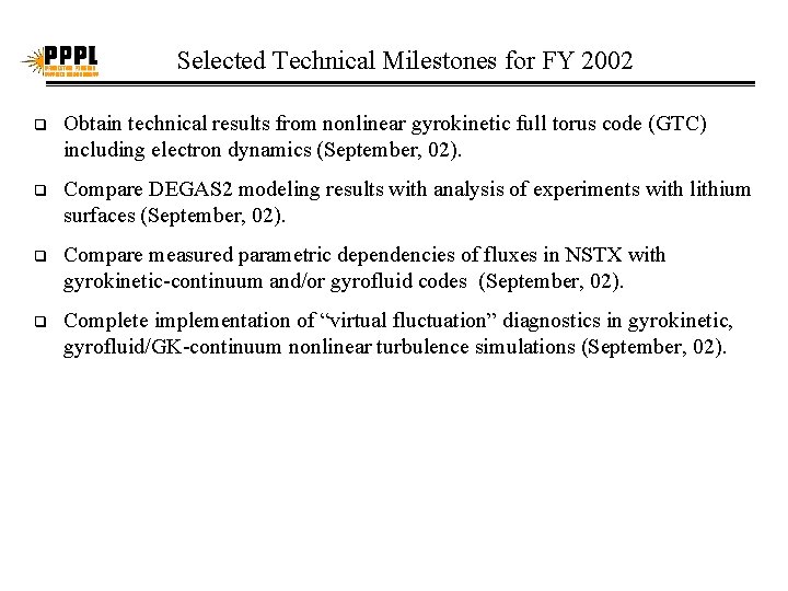 Selected Technical Milestones for FY 2002 q Obtain technical results from nonlinear gyrokinetic full
