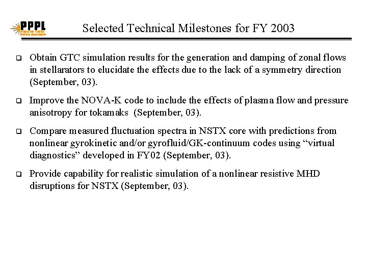 Selected Technical Milestones for FY 2003 q Obtain GTC simulation results for the generation