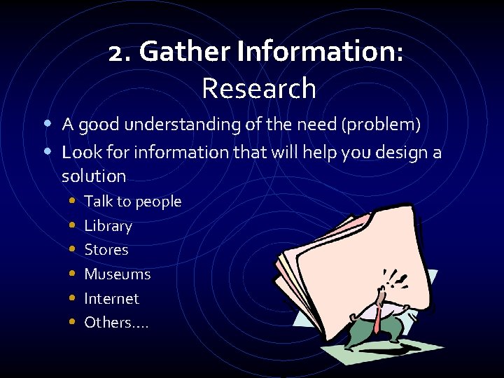 2. Gather Information: Research • A good understanding of the need (problem) • Look 2. Gather Information: Research • A good understanding of the need (problem) • Look