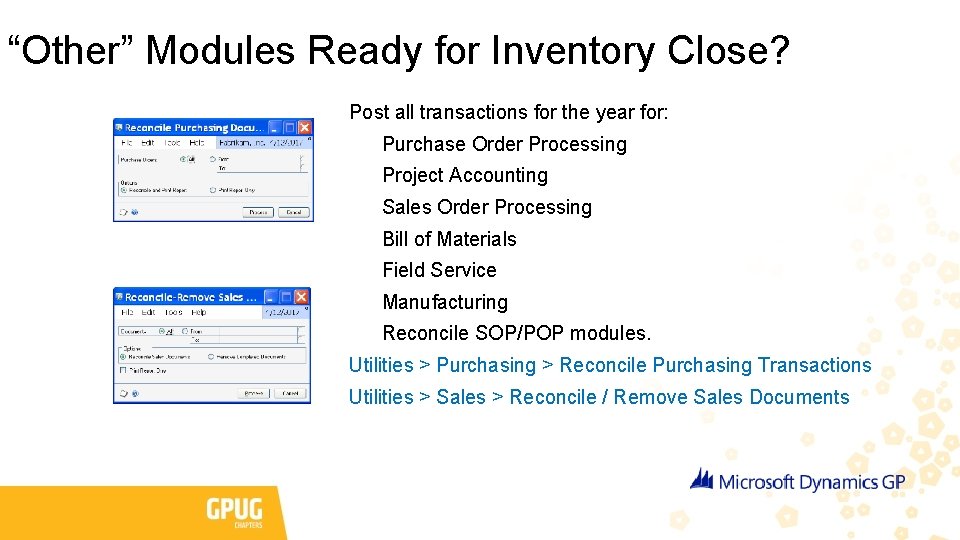 “Other” Modules Ready for Inventory Close? Post all transactions for the year for: Purchase