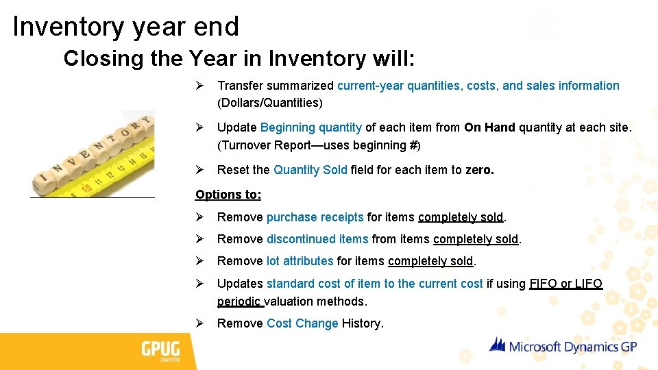 Inventory year end Closing the Year in Inventory will: Ø Transfer summarized current-year quantities,