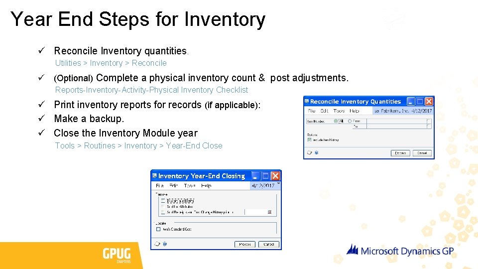 Year End Steps for Inventory ü Reconcile Inventory quantities. Utilities > Inventory > Reconcile