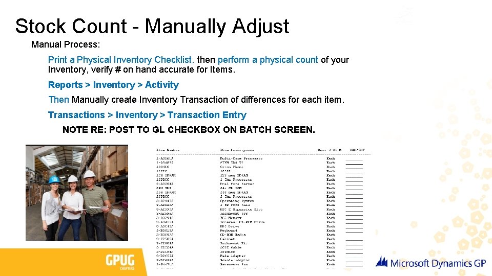 Stock Count - Manually Adjust Manual Process: Print a Physical Inventory Checklist. then perform