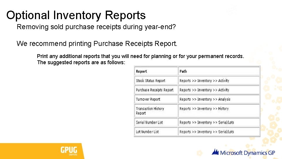 Optional Inventory Reports Removing sold purchase receipts during year-end? We recommend printing Purchase Receipts