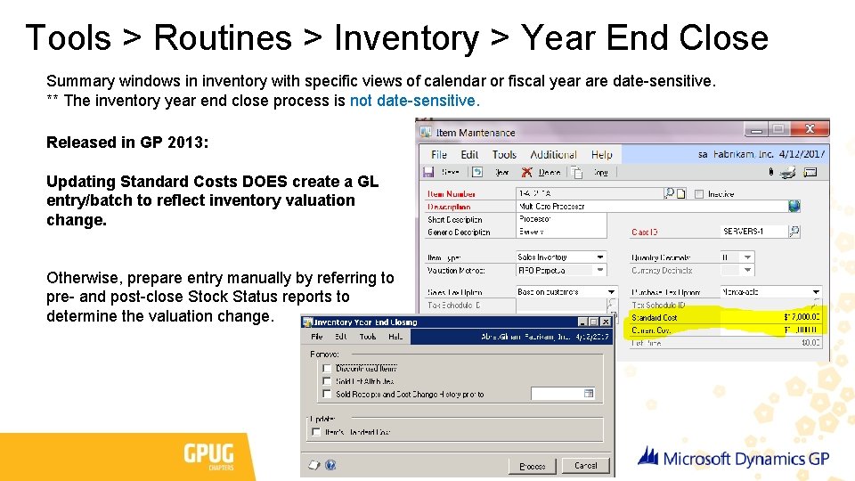 Tools > Routines > Inventory > Year End Close Summary windows in inventory with