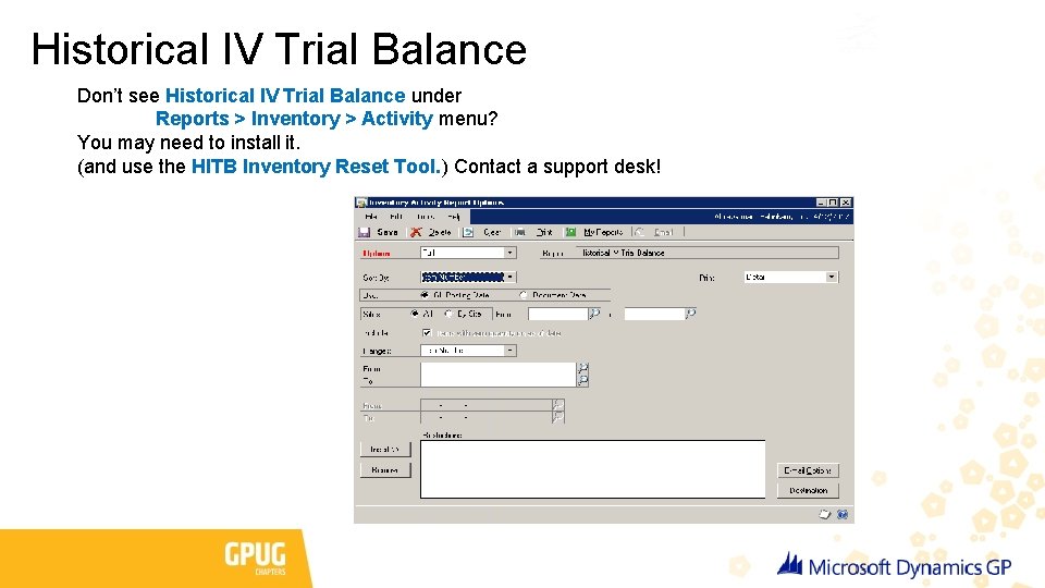 Historical IV Trial Balance Don’t see Historical IV Trial Balance under Reports > Inventory