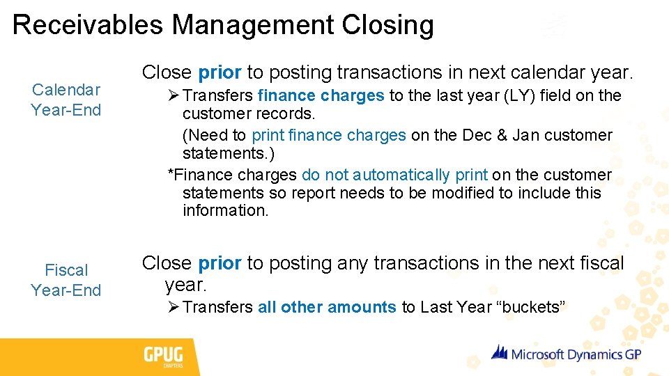 Receivables Management Closing Calendar Year-End Fiscal Year-End Close prior to posting transactions in next