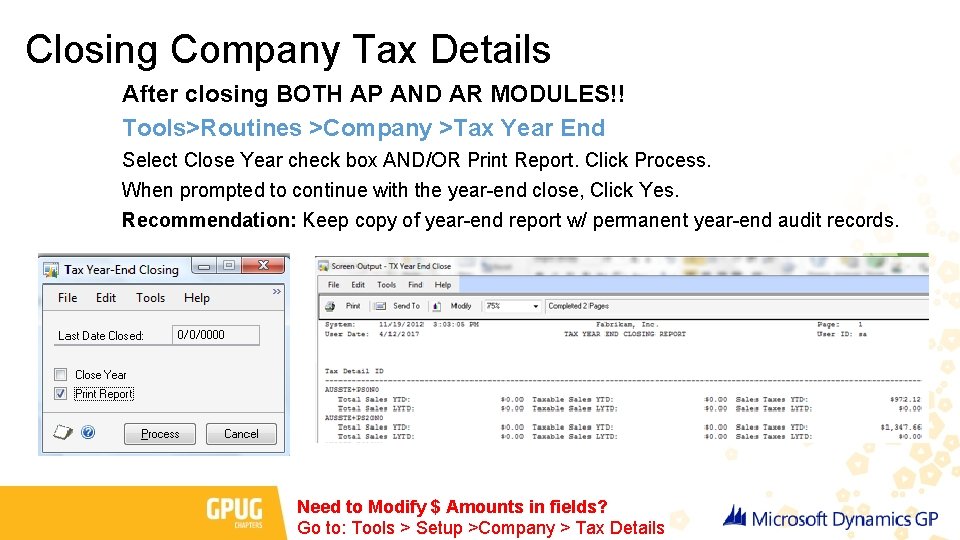 Closing Company Tax Details After closing BOTH AP AND AR MODULES!! Tools>Routines >Company >Tax