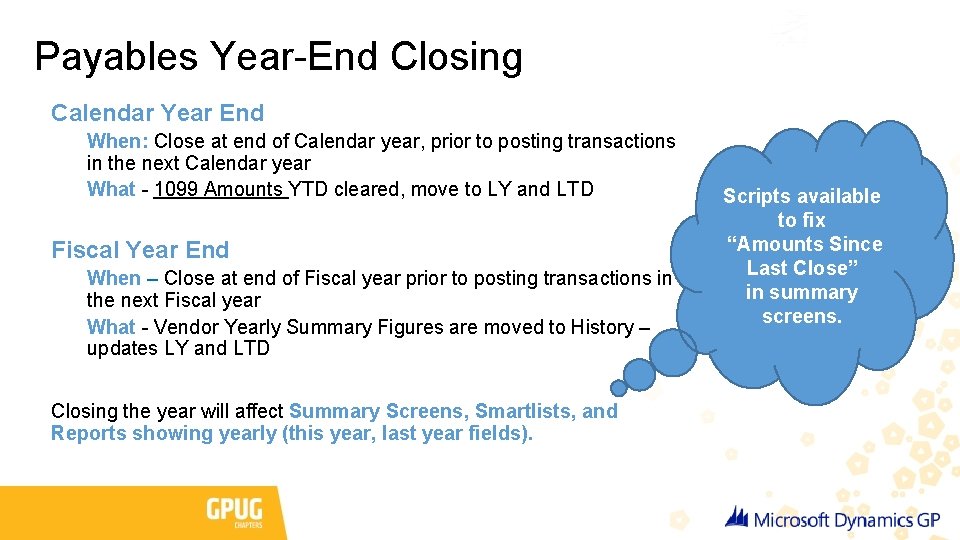 Payables Year-End Closing Calendar Year End When: Close at end of Calendar year, prior